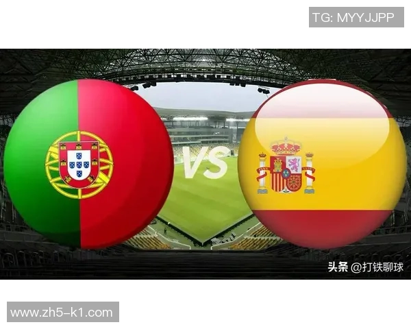 葡萄牙与西班牙足球对决历史回顾及战术分析